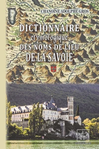 Dictionnaire étymologique des Noms de lieu de la Savoie