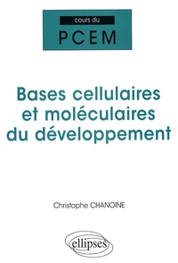 Bases cellulaires et moléculaires du développement
