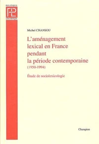 L'aménagement lexical en France pendant la période comtemporaine (1950-1994)