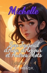 Il ebooks téléchargement gratuit pdf Collection des Épisodes : 1 - 4 - Michelle e Son Journal d'Ado, d'Amour et Autres Mots 9798227731807