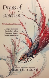  Chantal Agapiti - Drops of Life Experience. A Motivational Memoir..