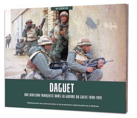 Daguet. Une division française dans la guerre du Golfe 1990-1991