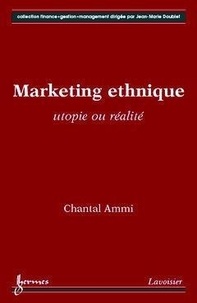 Chantal Ammi - Marketing ethnique : utopie ou réalité.