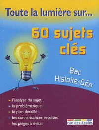 Chantal Antier et Françoise Bouron - Bac Histoire-Géographie - 60 sujets clés.