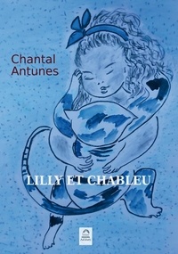 Chantal Antunes - Lilly et Chableu.