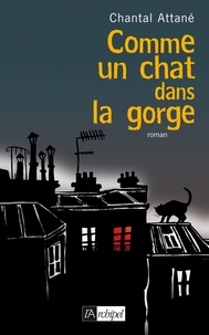 Chantal Attané - Comme un chat dans la gorge.
