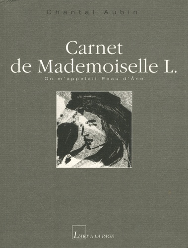 Chantal Aubin - Carnet de Mademoiselle L. - On m'appelait Peau d'Ane.