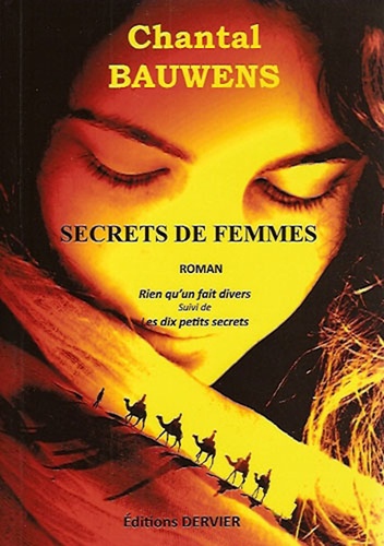Chantal Bauwens - Secrets de femmes - suivi de Les dix petits secrets.