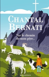 Chantal Bernati - Sur le chemin de mon père....