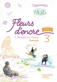Chantal Bertagna et Françoise Carrier-Nayrolles - Français 3e cycle 4 Fleurs d'encre.