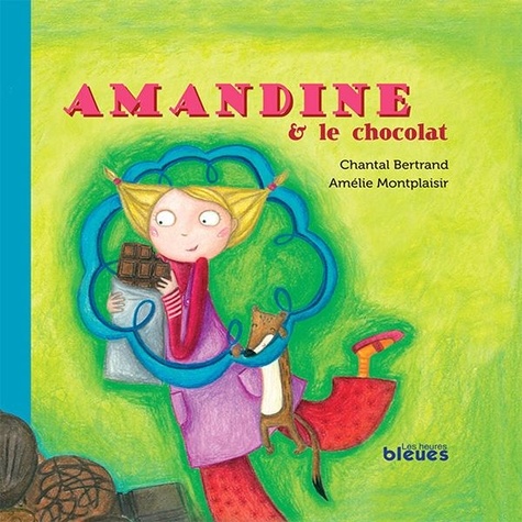 Chantal Bertrand et Amélie Montplaisir - Amandine et le chocolat.