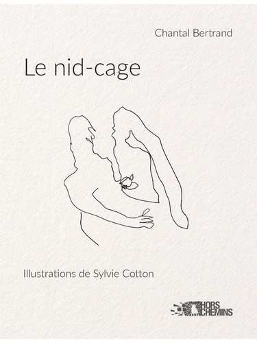 Chantal Bertrand et Sylvie Cotton - Le nid-cage.