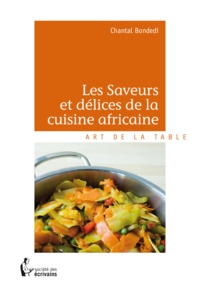 Chantal Bondedi - Les Saveurs et délices de la cuisine africaine.