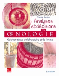Chantal Bonder - Analyses et décisions en oenologie - Guide pratique du laboratoire et de la cave.