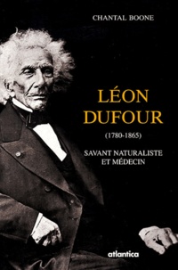 Chantal Boone - Léon Dufour (1780-1865) - Savant naturaliste et médecin.