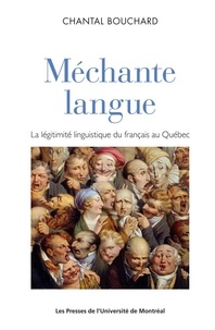 Chantal Bouchard - Méchante langue - La légitimité linguistique du français parlé au Québec.