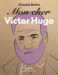 Chantal Brière - Mon cher Victor Hugo.
