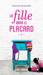 Chantal Brunette - La Fille dans le placard, tome 1 - FILLE DANS LE PLACARD, TOME 1 -LA [NUM].