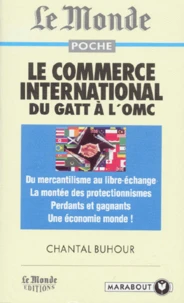 Le Commerce International. Du Gatt A L'Omc