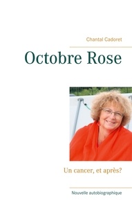 Chantal Cadoret - Octobre Rose - Un cancer, et après?.