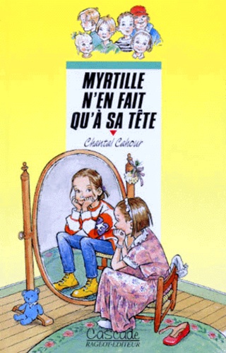 Chantal Cahour - Myrtille N'Enfait Qu'A Sa Tete.