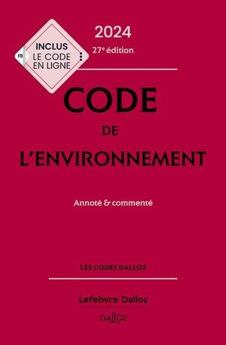 Code de l'environnement. Annoté et commenté  Edition 2024