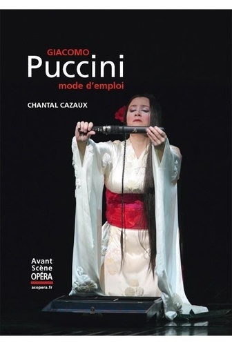 Chantal Cazaux - Giacomo Puccini, mode d'emploi.