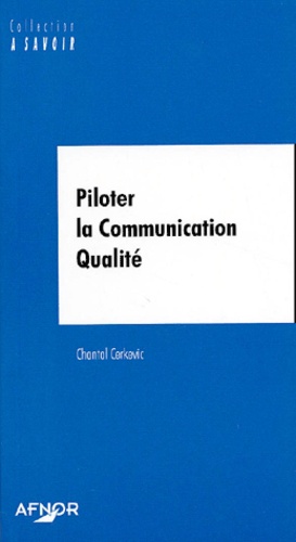Chantal Cerkevic - Piloter La Communication Qualite.