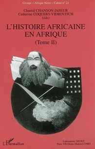 Chantal Chanson-Jabeur et Catherine Coquery-Vidrovitch - L'histoire africaine en Afrique - Tome 2.