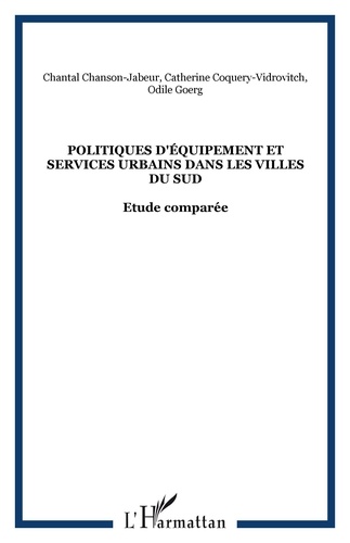 Chantal Chanson-Jabeur et Catherine Coquery-Vidrovitch - Politiques d'équipement et services urbains dans les villes du Sud.