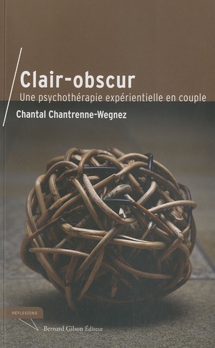 Chantal Chantrenne-Wegnez - Clair-obscur - Une psychothérapie expérientielle en couple.