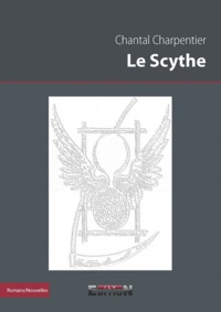 Chantal Charpentier - Le Scythe.