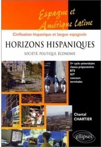 Chantal Chartier - Horizons Hispaniques. Societe, Politique, Economie.