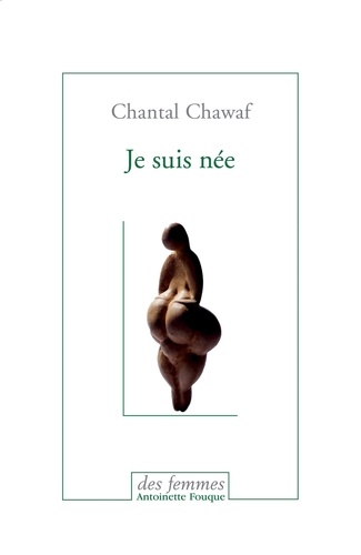 Chantal Chawaf - Je suis née.