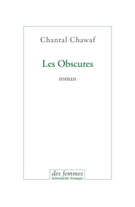 Chantal Chawaf - Les obscures.