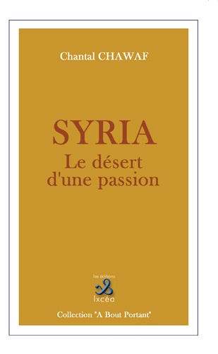 Chantal Chawaf - Syria - Le désert d'une passion.