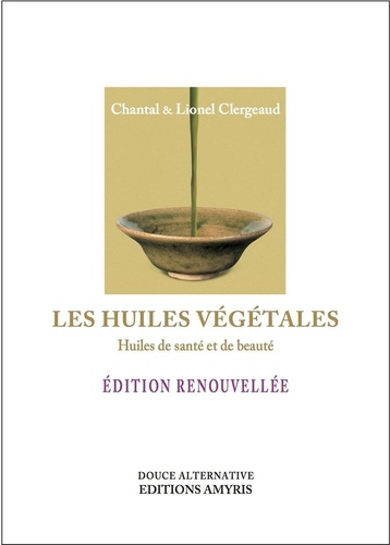 Les huiles végétales. Huiles de santé et de beauté