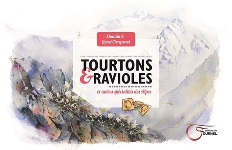 Tourtons & ravioles et autres spécialités des Alpes