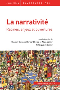 Chantal Clouard et Bernard Golse - La narrativité - Racines, enjeux et ouvertures.