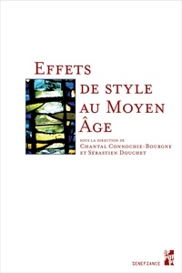 Chantal Connochie-Bourgne et Sébastien Douchet - Effets de style au Moyen Age.