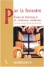 Chantal Connochie-Bourgne - Par La Fenestre. Etudes De Litterature Et De Civilisation Medievales, Actes Du 27e Colloque Du Cuer Ma, 21-22-23 Fevrier 2002.