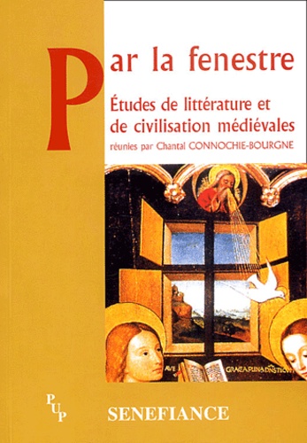 Par La Fenestre. Etudes De Litterature Et De Civilisation Medievales, Actes Du 27e Colloque Du Cuer Ma, 21-22-23 Fevrier 2002