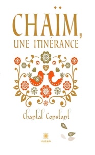 Chantal Constant - Chaïm, une itinérance.