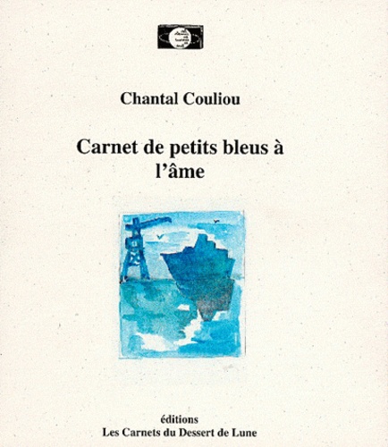 Chantal Couliou - Carnet de petits bleus à l'âme.