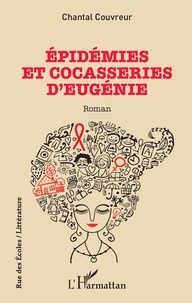 Chantal Couvreur - Epidémies et cocasseries d'Eugénie.