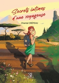 Chantal Crépeau - Secrets intimes d'une voyageuse.