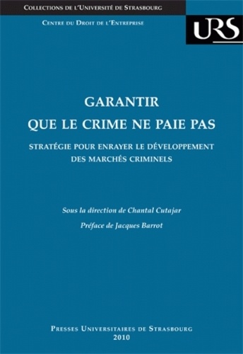 Chantal Cutajar - Garantir que le crime ne paie pas - Stratégie pour enrayer le développement des marchés criminels.