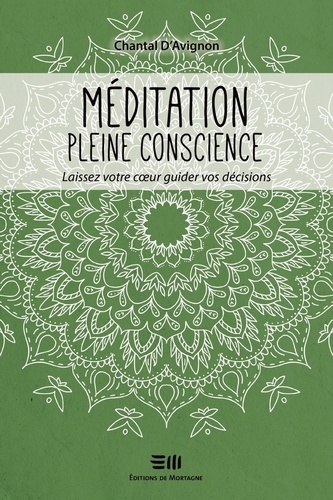 Chantal D' Avignon - Méditation pleine conscience - Laissez votre coeur guider vos décisions.