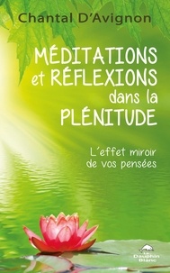 Chantal D'Avignon - Méditations et réflexions dans la plénitude - L’effet miroir de vos pensées.