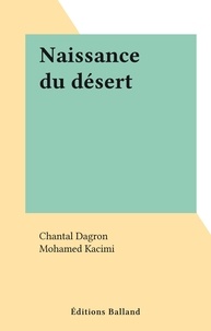 Chantal Dagron et Mohamed Kacimi - Naissance du désert.